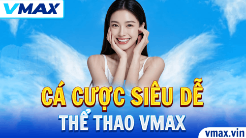Thể Thao VMAX – Cá Cược Bóng Đá Siêu Dễ