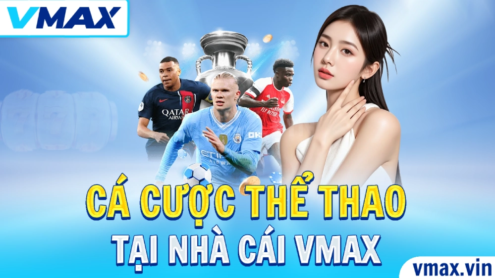 VMAX Trang Chủ Chính Thức VMAX vin Đẳng Cấp Số #1 107 Cá cược thể thao – Sân chơi của người đam mê