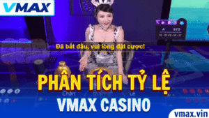 VMAX Casino – Bí Kíp Phân Tích Tỷ Lệ Trò Chơi